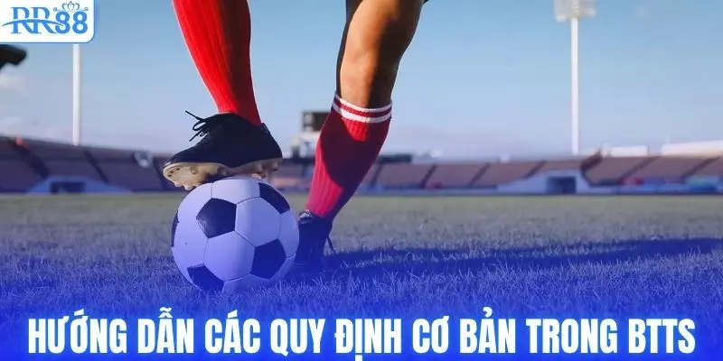 Hướng dẫn thành viên các quy định cơ bản trong BTTS