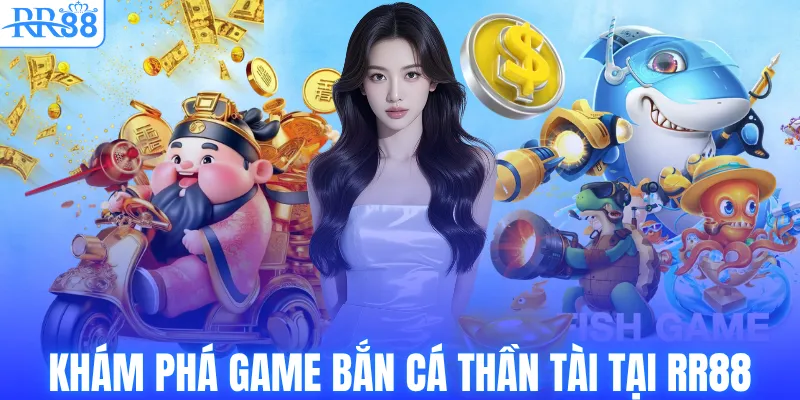 Khám phá game bắn cá thần tài tại RR88
