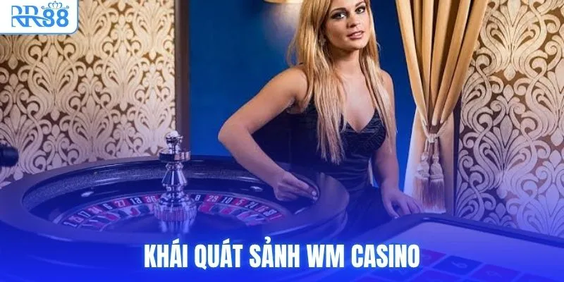 Khái quát sảnh WM Casino