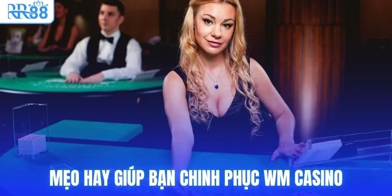 Mẹo hay giúp bạn chinh phục WM Casino
